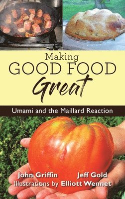 John Griffin, Jeff Gold - Making Good Food Great, Inbunden