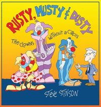 bokomslag Rusty, Musty & Dusty, the Clowns Without a Circus