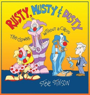 Rusty, Musty & Dusty, the Clowns Without a Circus 1