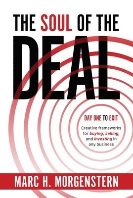 The Soul of the Deal: Creative Frameworks for Buying, Selling, and Investing in Any Business 1