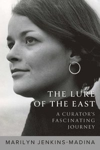 bokomslag The Lure of the East: A Curator's Fascinating Journey