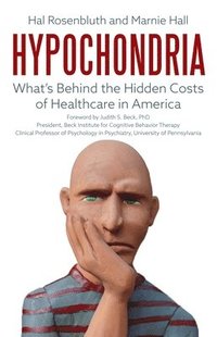 bokomslag Hypochondria: What's Behind the Hidden Costs of Healthcare in America