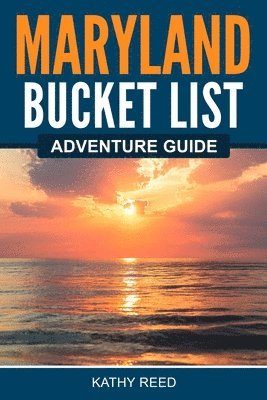 bokomslag Maryland Bucket List Adventure Guide