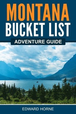 Montana Bucket List Adventure Guide 1