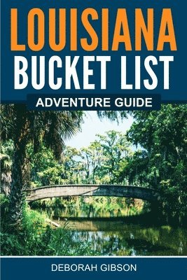 bokomslag Louisiana Bucket List Adventure Guide