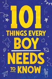 bokomslag 101 Things Every Boy Needs To Know