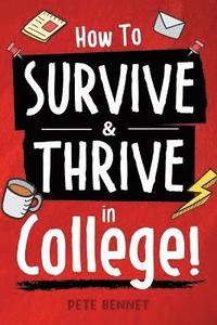 bokomslag How to Survive & Thrive in College