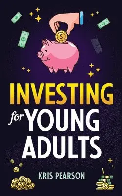 Kris Pearson - Investing for Young Adults, Häftad. Tillgänglighet: Lägg i varukorg