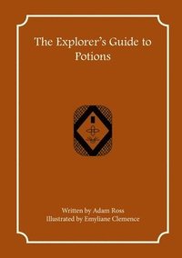 bokomslag The Explorer's Guide to Potions