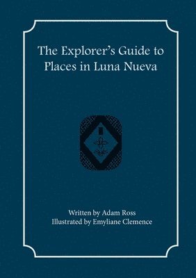 bokomslag The Explorer's Guide to Places in Luna Nueva