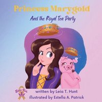 bokomslag Princess Marygold and the Royal Tea Party