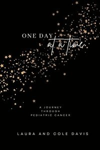 bokomslag One Day at a Time, A Journey Through Pediatric Cancer