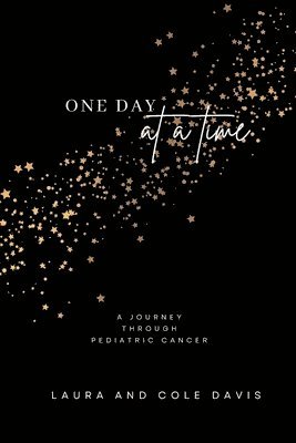 One Day at a Time, A Journey Through Pediatric Cancer 1