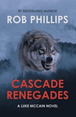 Rob Phillips - Cascade Renegades: A Luke McCain Novel, Häftad