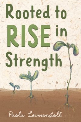 Paola Leimenstoll, Oller Publishing & Co - Rooted to Rise in Strength, Häftad