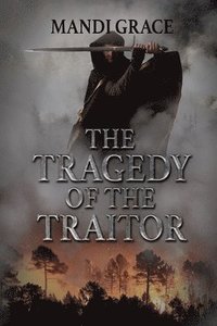 bokomslag The Tragedy of the Traitor
