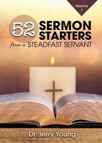 bokomslag 52 Sermon Starters from a Steadfast Servant