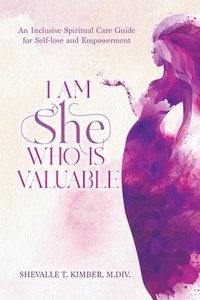 bokomslag I Am She Who Is Valuable