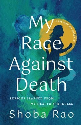 Shoba Rao - My Race Against Death, Häftad