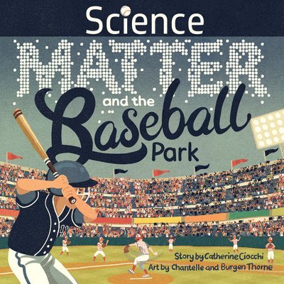 Science, Matter and the Baseball Park 1