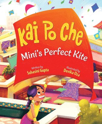 Suhasini Gupta - Kai Po Che: Mini's Perfect Kite, Inbunden