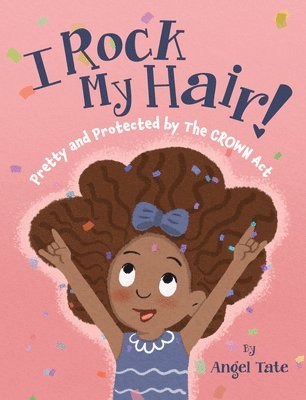 bokomslag I Rock My Hair: Pretty and Protected by the Crown ACT