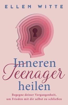 Ellen Witte - Inneren Teenager heilen, Häftad