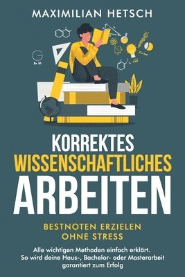 bokomslag Korrektes wissenschaftliches Arbeiten - Bestnoten erzielen ohne Stress