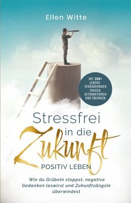 Ellen Witte - Stressfrei in die Zukunft - Positiv leben, Häftad