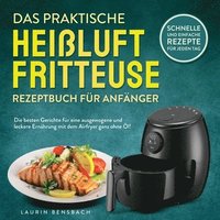 bokomslag Das praktische Heiluftfritteuse Rezeptbuch fr Anfnger