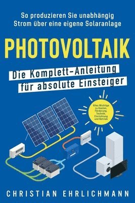 Photovoltaik - Die Komplett-Anleitung für absolute Einsteiger 1