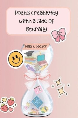 Mila E Leeson - Poet's Creativity With a Side of Literally, Häftad