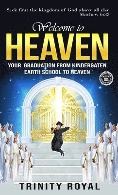 bokomslag Welcome to Heaven. Your Graduation from Kindergarten Earth to Heaven.