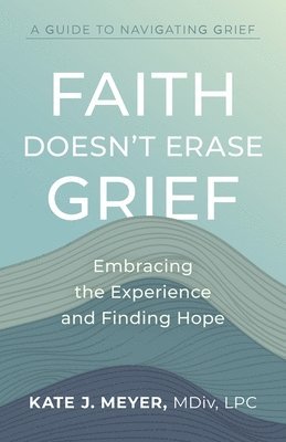 Faith Doesn't Erase Grief 1