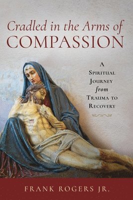 bokomslag Cradled in the Arms of Compassion