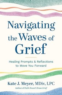 bokomslag Navigating the Waves of Grief