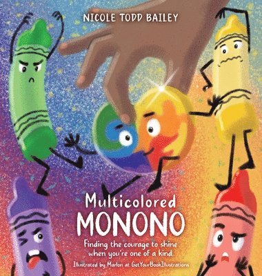 bokomslag Multicolored Monono: Finding the courage to shine when you're one of a kind.