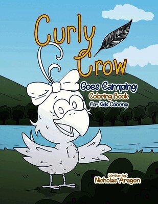 The Curly Crow Goes Camping Coloring Book: For Kids Coloring