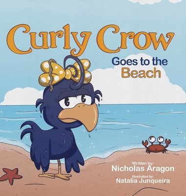 Nicholas Aragon - Curly Crow Goes to the Beach, Inbunden