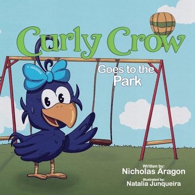 Nicholas Aragon, Curly Crow LLC - Curly Crow Goes to the Park, Häftad