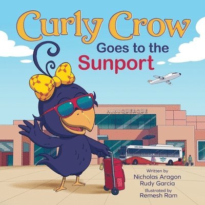 Curly Crow Goes to the Sunport 1