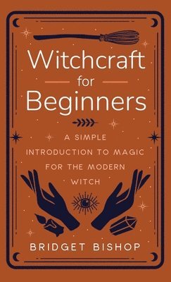 Bridget Bishop - Witchcraft for Beginners, Inbunden