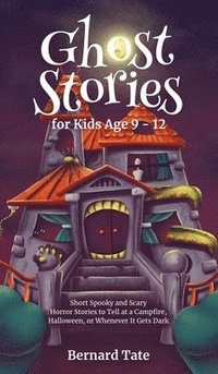 bokomslag Ghost Stories for Kids Age 9 - 12