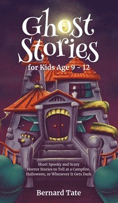 Ghost Stories for Kids Age 9 - 12 1