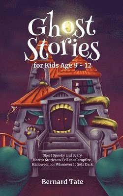 Ghost Stories for Kids Age 9 - 12 1