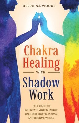 Delphina Woods - Chakra Healing with Shadow Work, Häftad