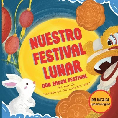 Nuestro Festival Lunar, Our Moon Festival Bilingual Edition: Celebrating Moon Festival in Asian Communities 1