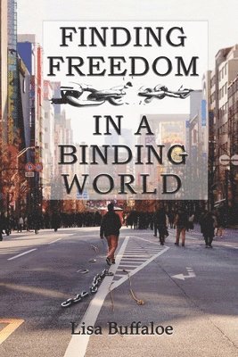 Finding Freedom in a Binding World