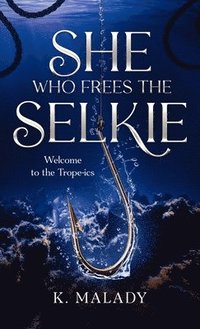 bokomslag She Who Frees the Selkie