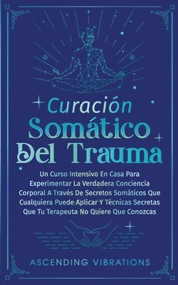 bokomslag Curacin Somtica Del Trauma